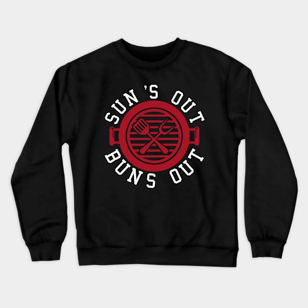 Suns Out Buns Out Funny BBQ Shirt Crewneck Sweatshirt by PowderShot